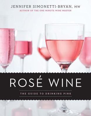 Rosé Wine: The Guide to Drinking Pink