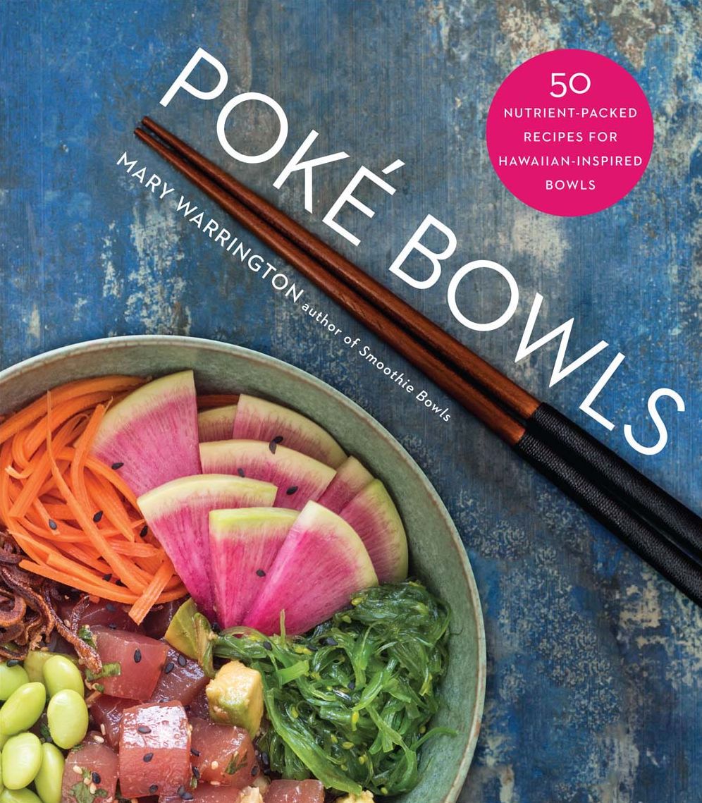 Poké Bowls: 50 Nutrient-Packed Recipes for Hawaiian-Inspired Bowls