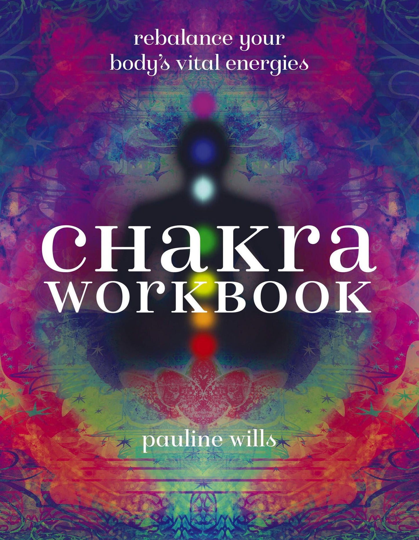 Chakra Workbook: Rebalance Your Body's Vital Energies