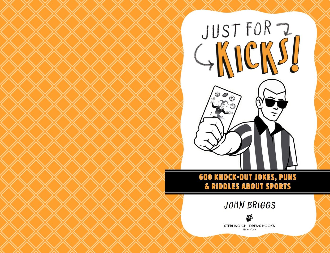 Just for Kicks!: 600 Knock-Out Jokes, Puns & Riddles about Sports