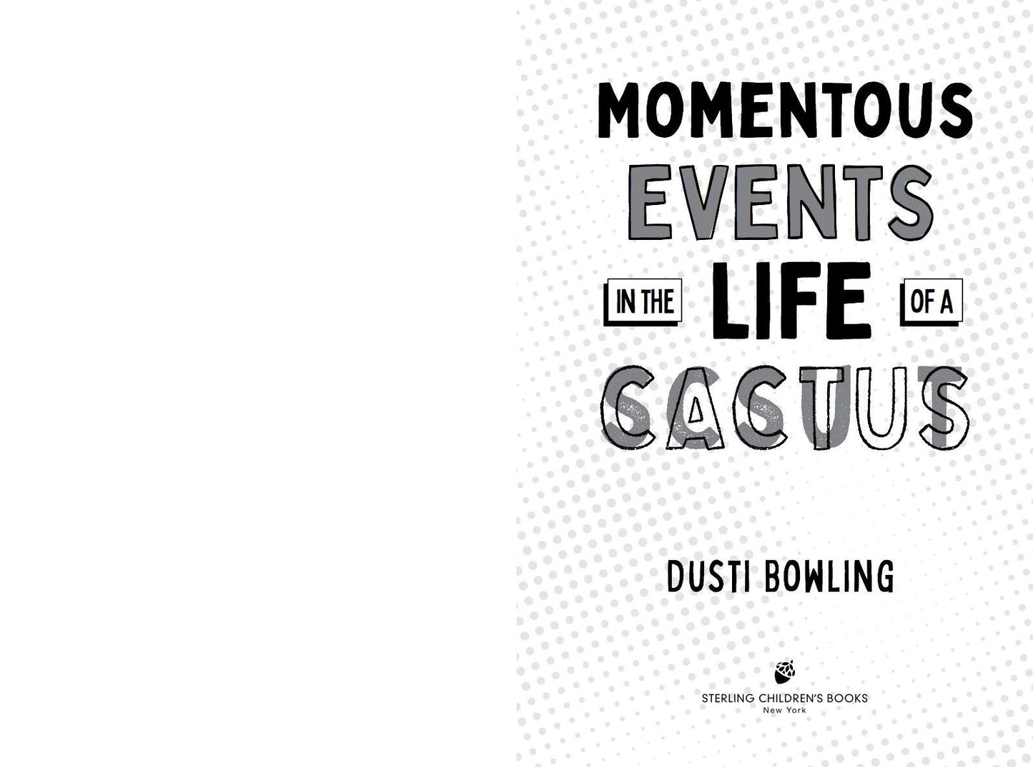 Momentous Events in the Life of a Cactus