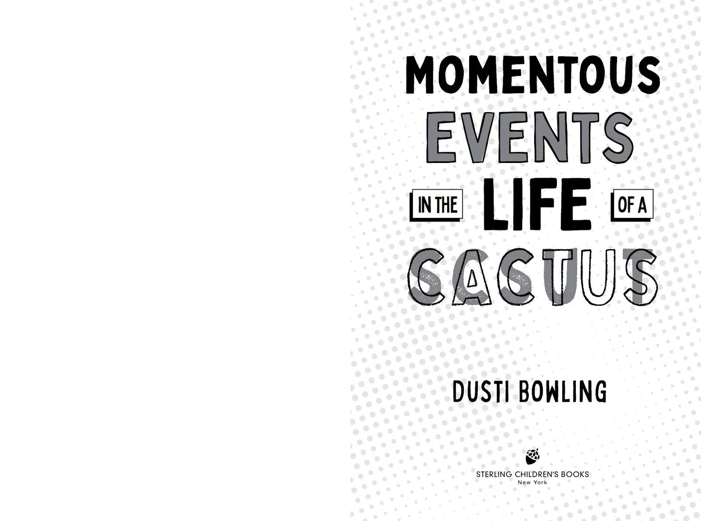 Momentous Events in the Life of a Cactus