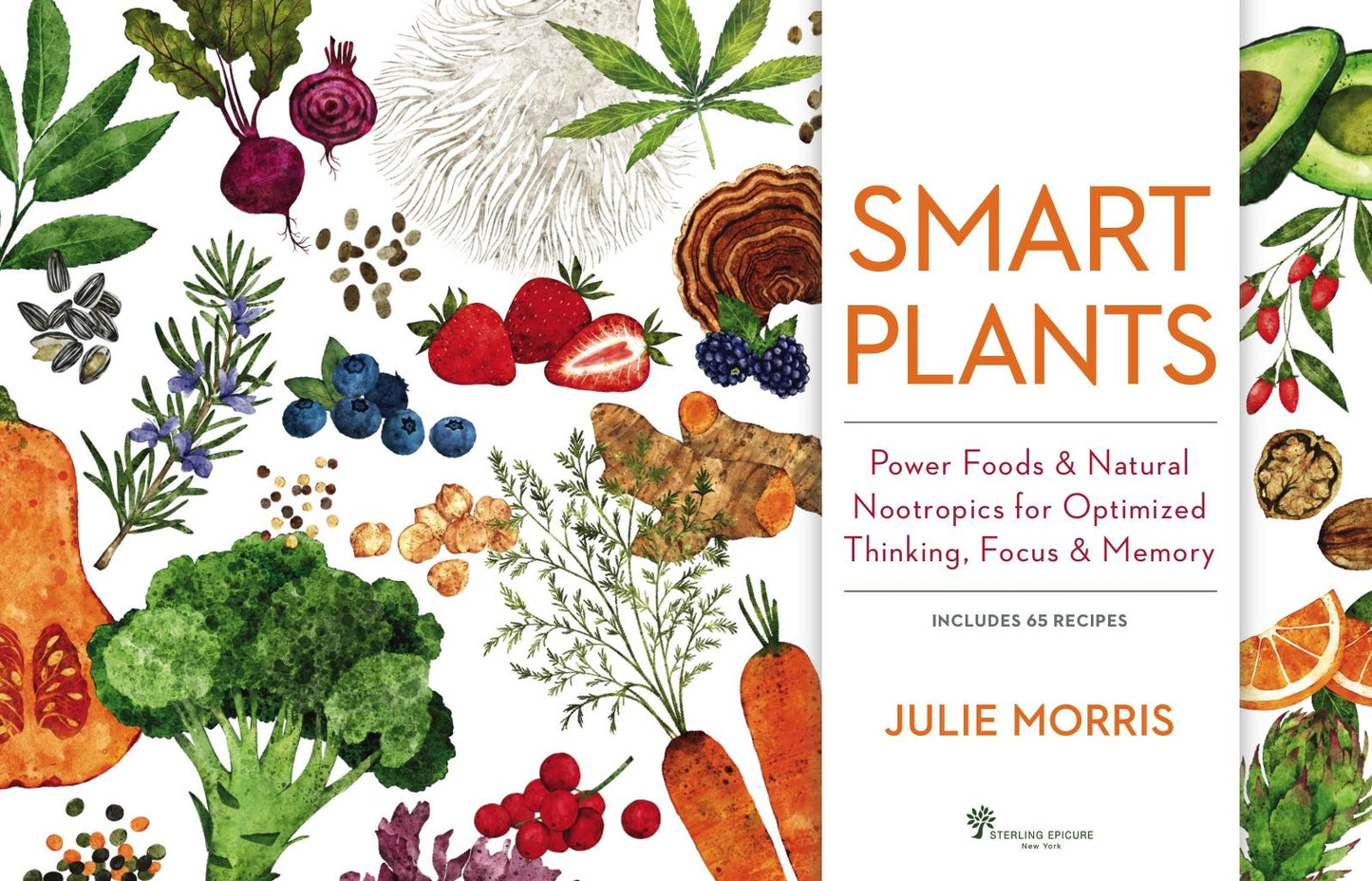 Smart Plants: Power Foods & Natural Nootropics for Optimized Thinking, Focus & Memory