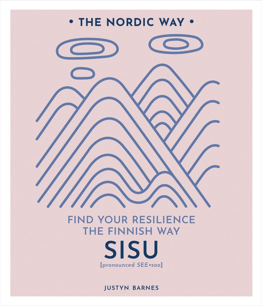 Sisu: Find Your Resilience the Finnish Way