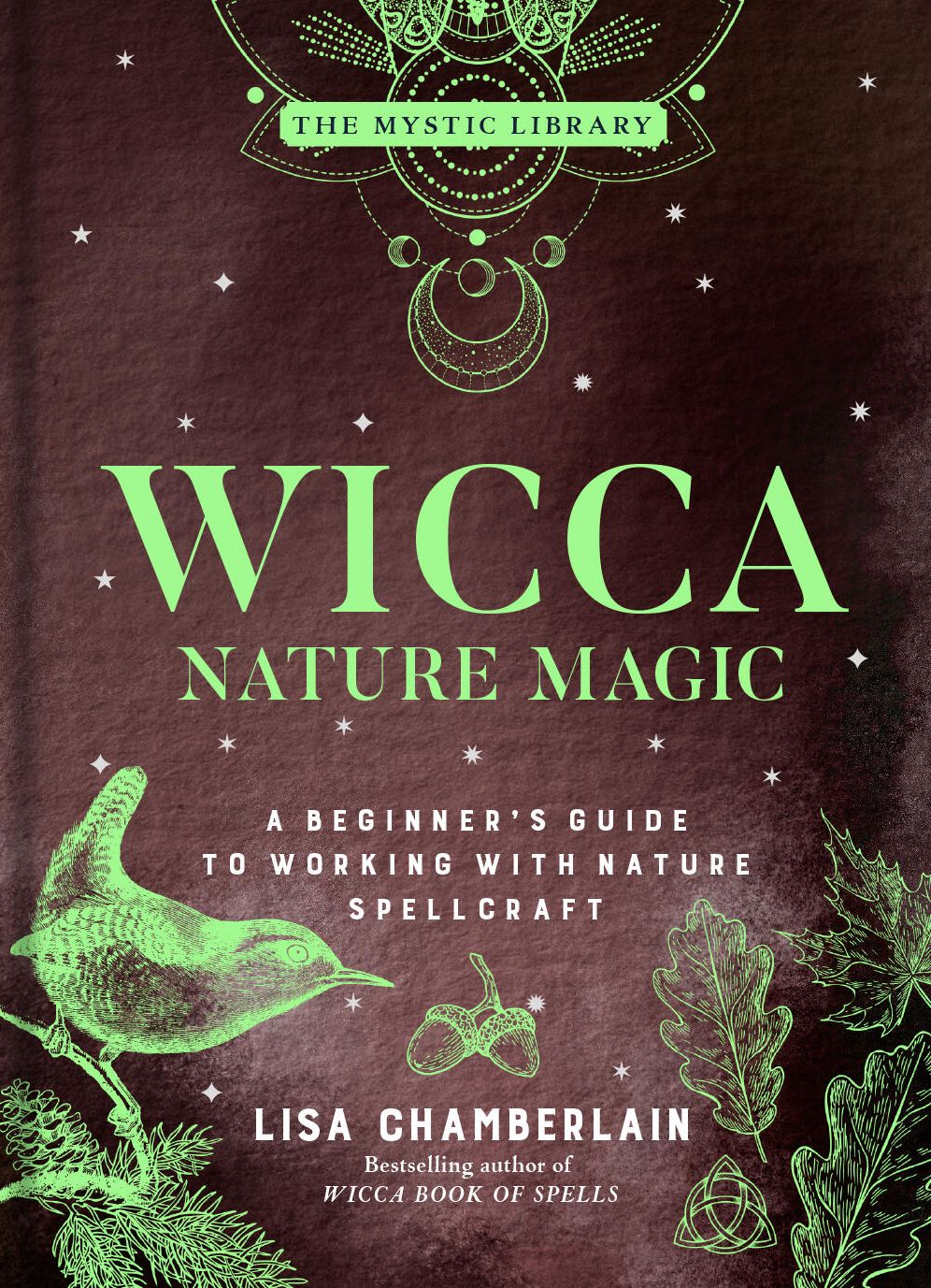 Wicca Nature Magic: A Beginner's Guide to Working with Nature Spellcraft