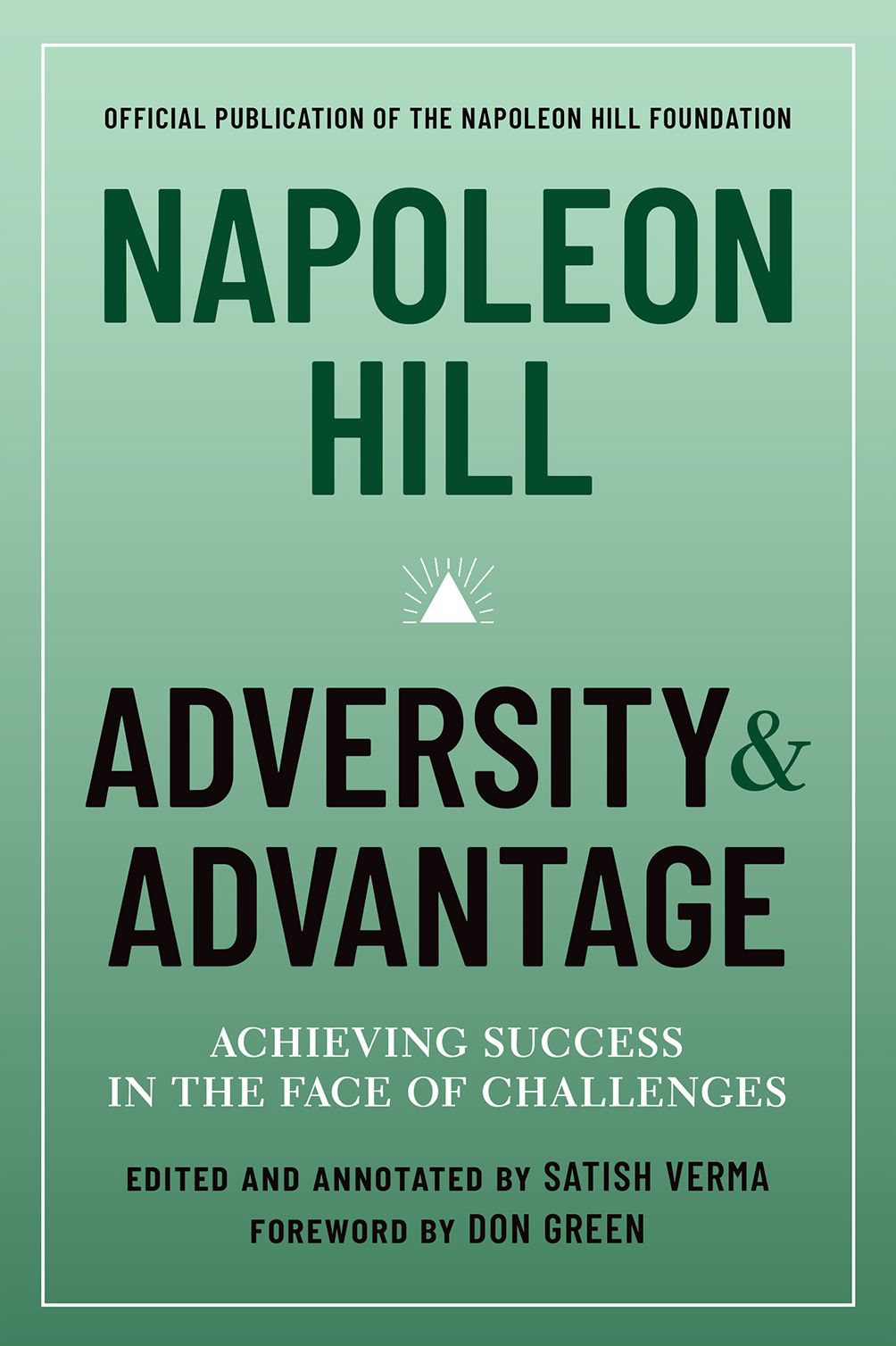 Napoleon Hill: Adversity and Advantage: Achieving Success in the Face of Challenges