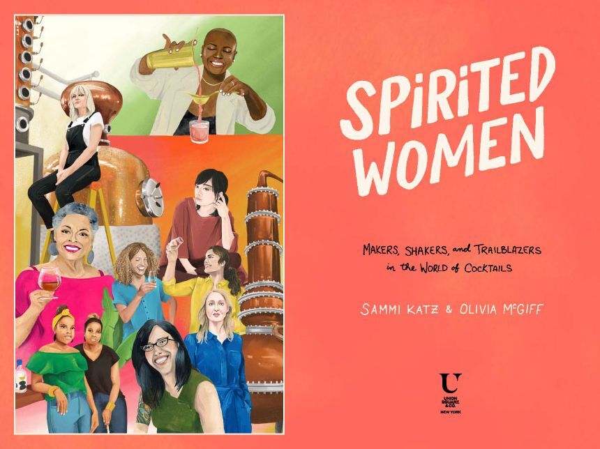 Spirited Women: Makers, Shakers, and Trailblazers in the World of Cocktails