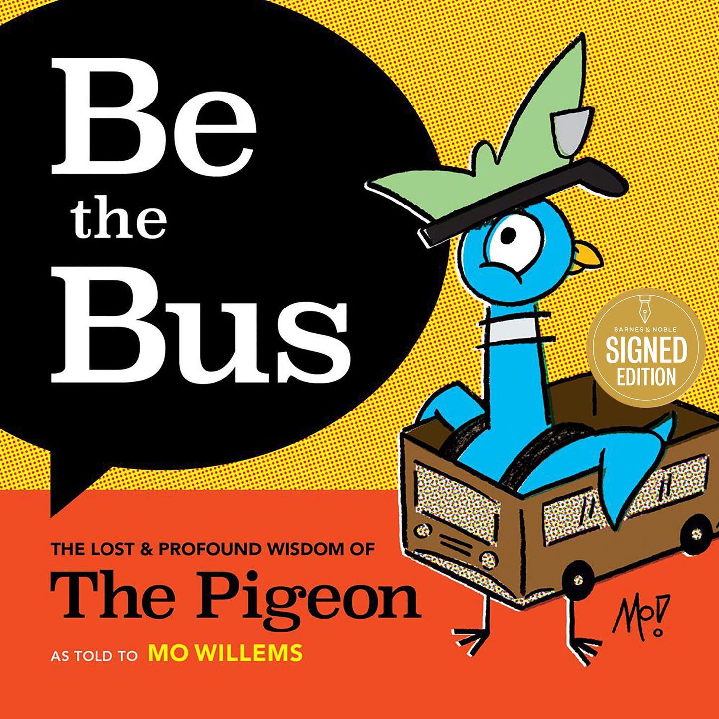 Be the Bus: The Lost & Profound Wisdom of The Pigeon (Signed B&N Exclusive Book)