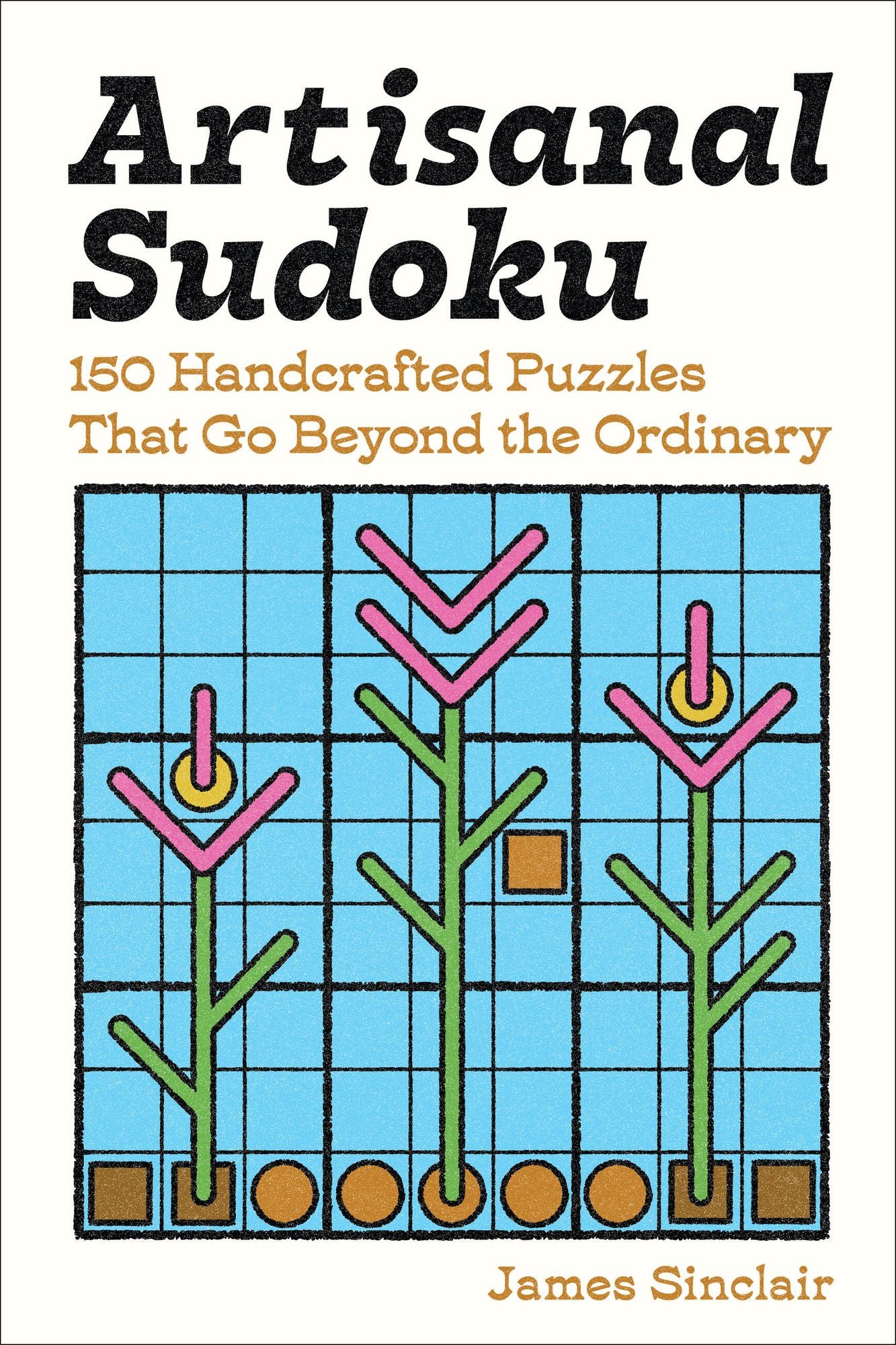 Artisanal Sudoku: 150 Handcrafted Puzzles That Go Beyond the Ordinary