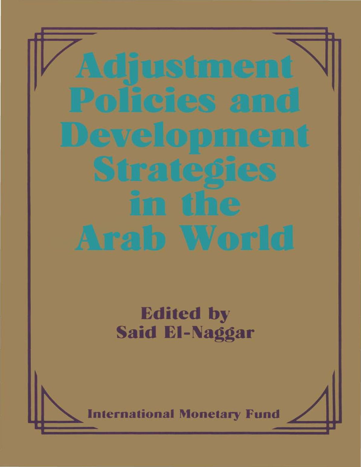 Adjustment Policies and Development Strategies in the Arab World: Papers Presented at a Seminar held in Abu Dhabi, United Arab Emirates, February 16-18, 1987