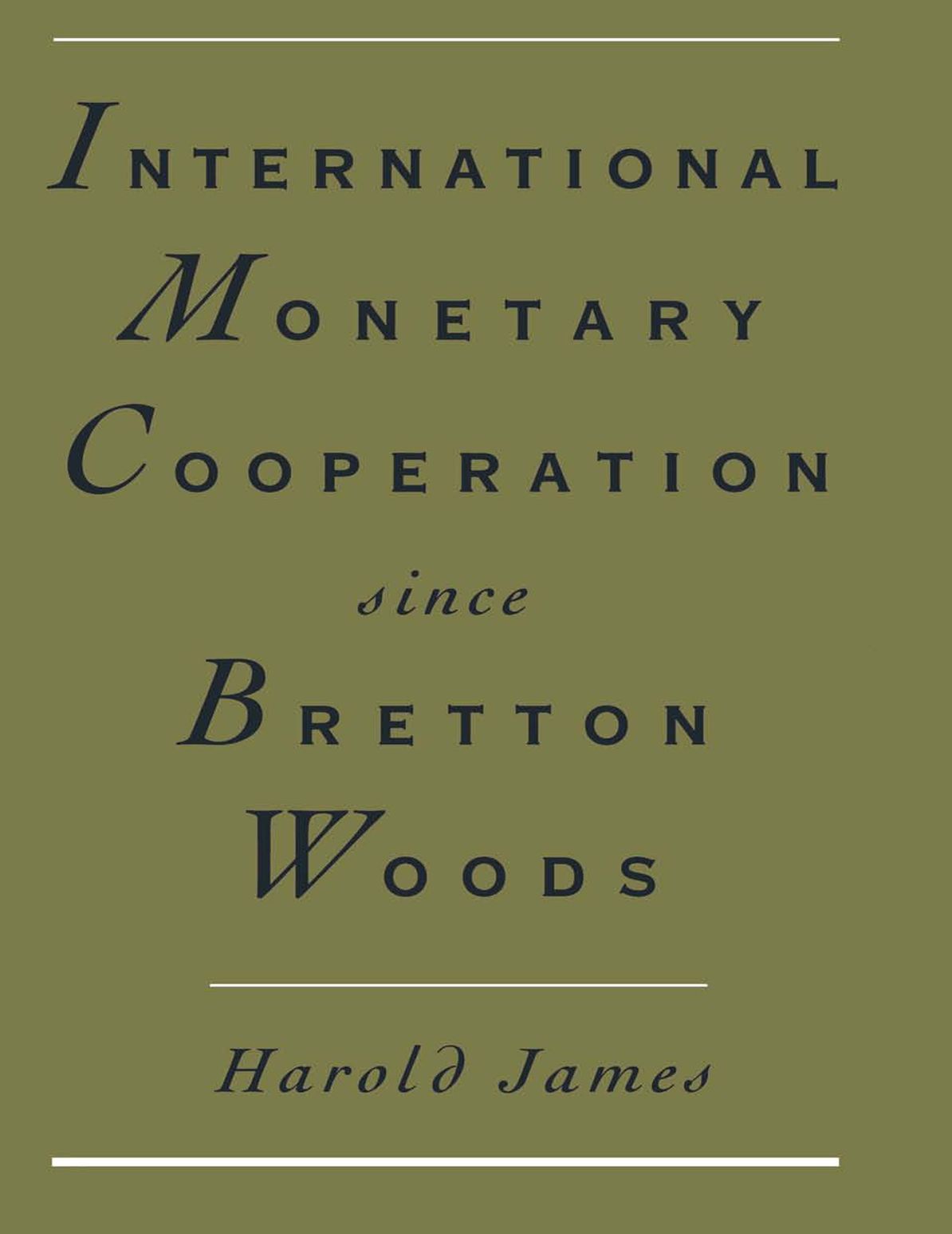 International Monetary Cooperation Since Bretton Woods
