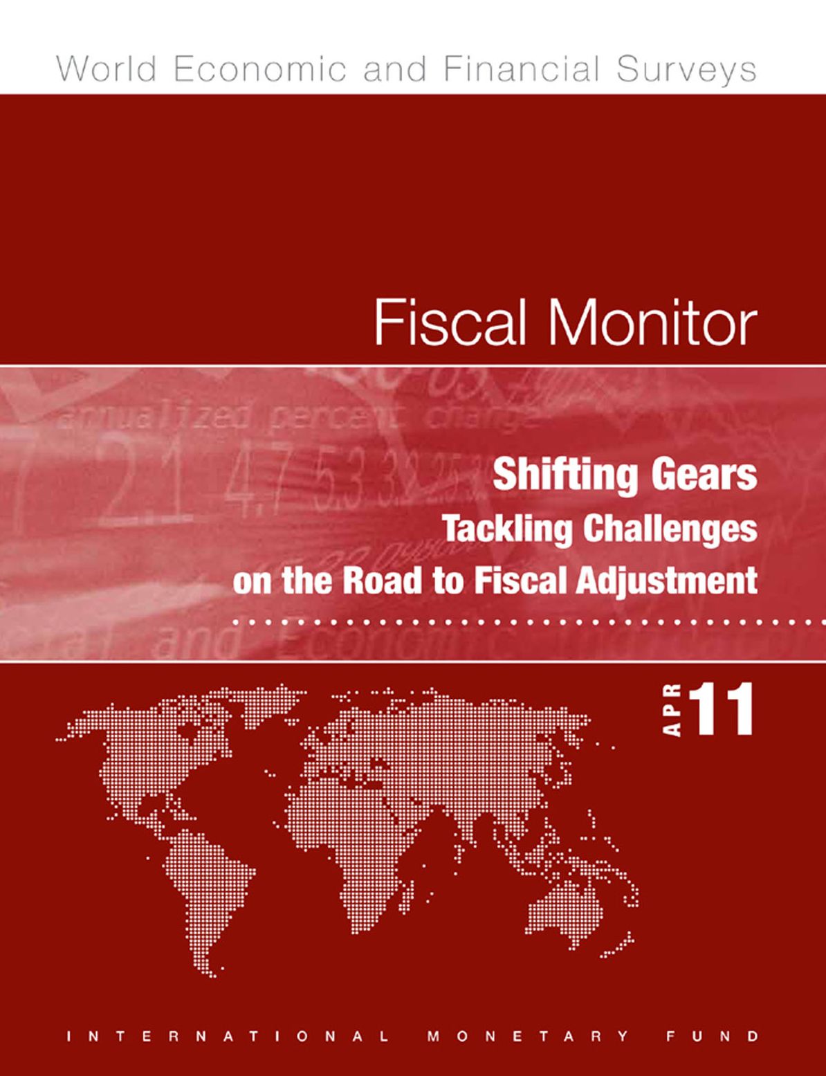 Fiscal Monitor, April 2011: Shifting Gears - Tackling Challenges on the Road to Fiscal Adjustment
