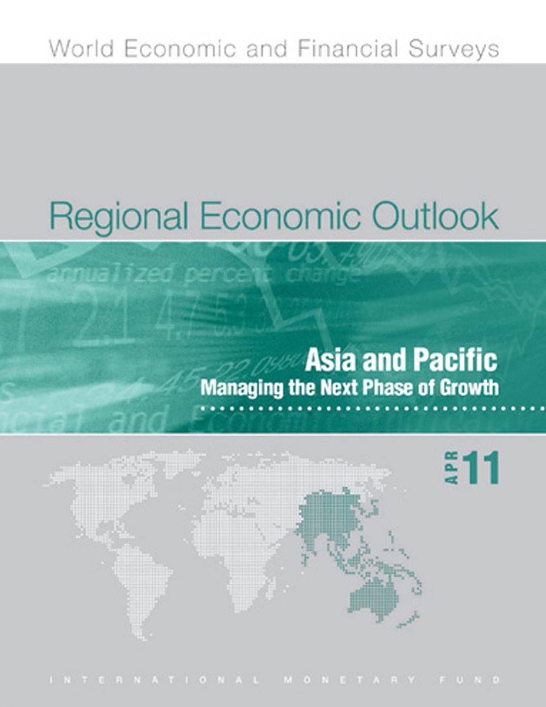 Regional Economic Outlook, April 2011: Asia and Pacific - Managing the Next Phase of Growth