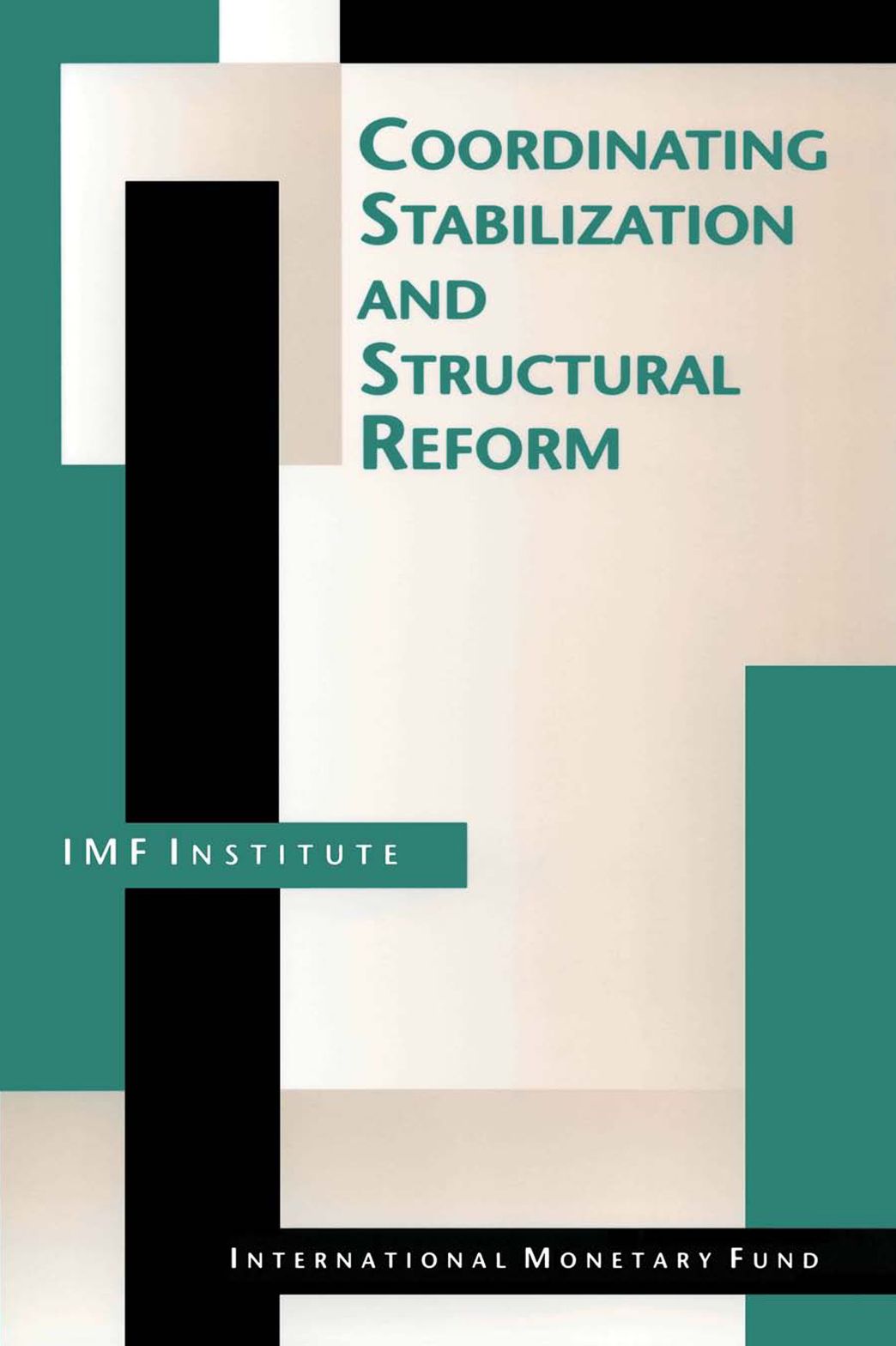 Coordinating Stabilization and Structural Reform: Proceedings of the Seminar Coordination of Structural Reform and Macroeconomic Stabilization, Washington, D.C., June 17-26, 1993