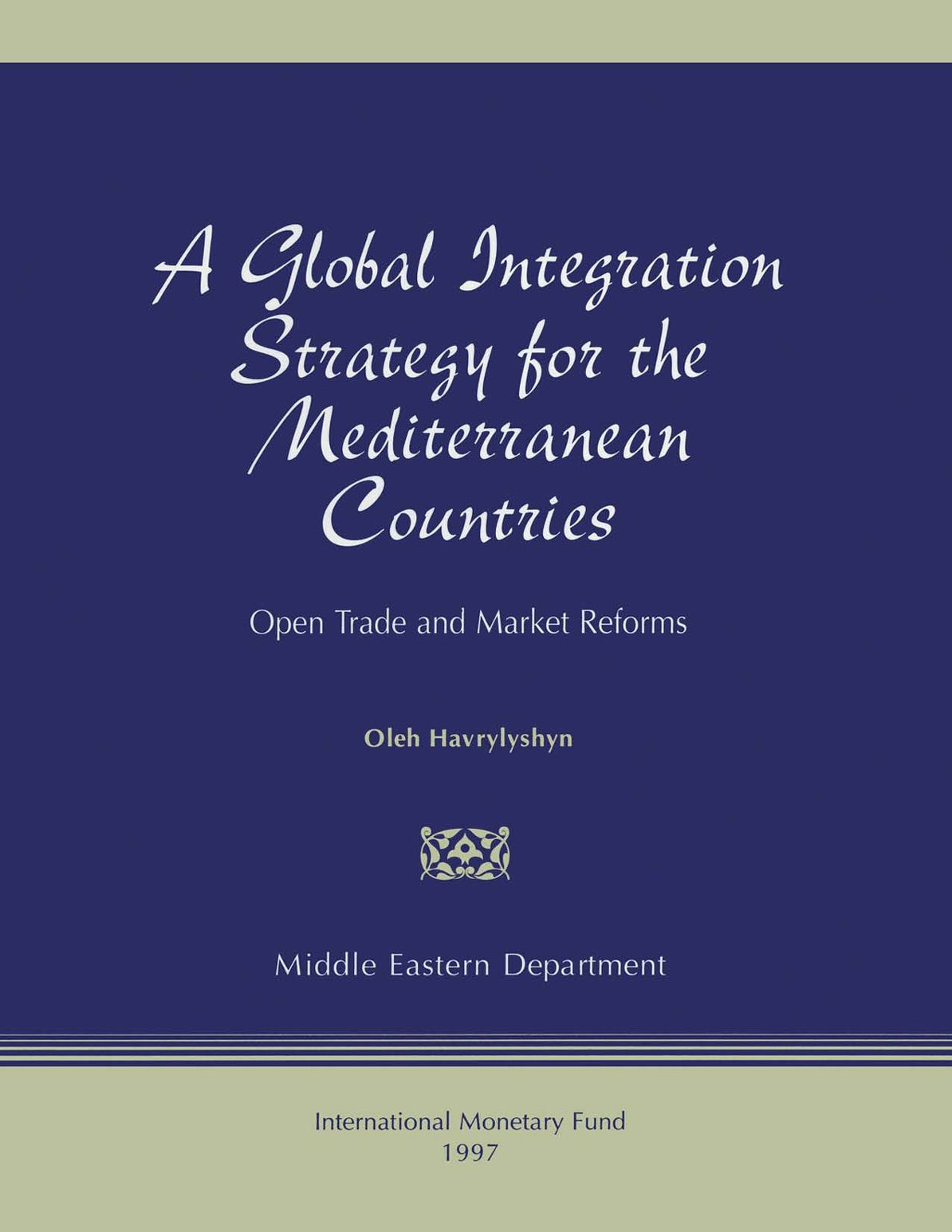 A Global Integration Strategy for the Mediterranean Countries: Open Trade and Market Reforms