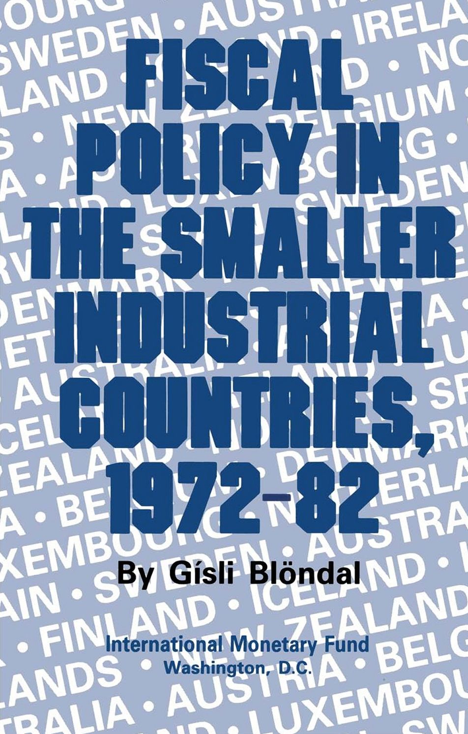 Fiscal Policy in the Smaller Industrial Countries, 1972-82