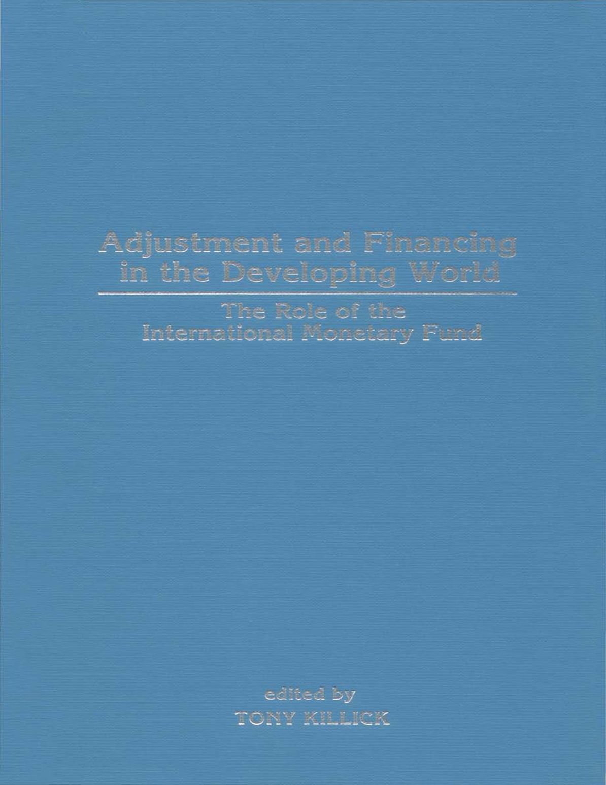 Adjustment and Financing in the Developing World: The Role of the International Monetary Fund