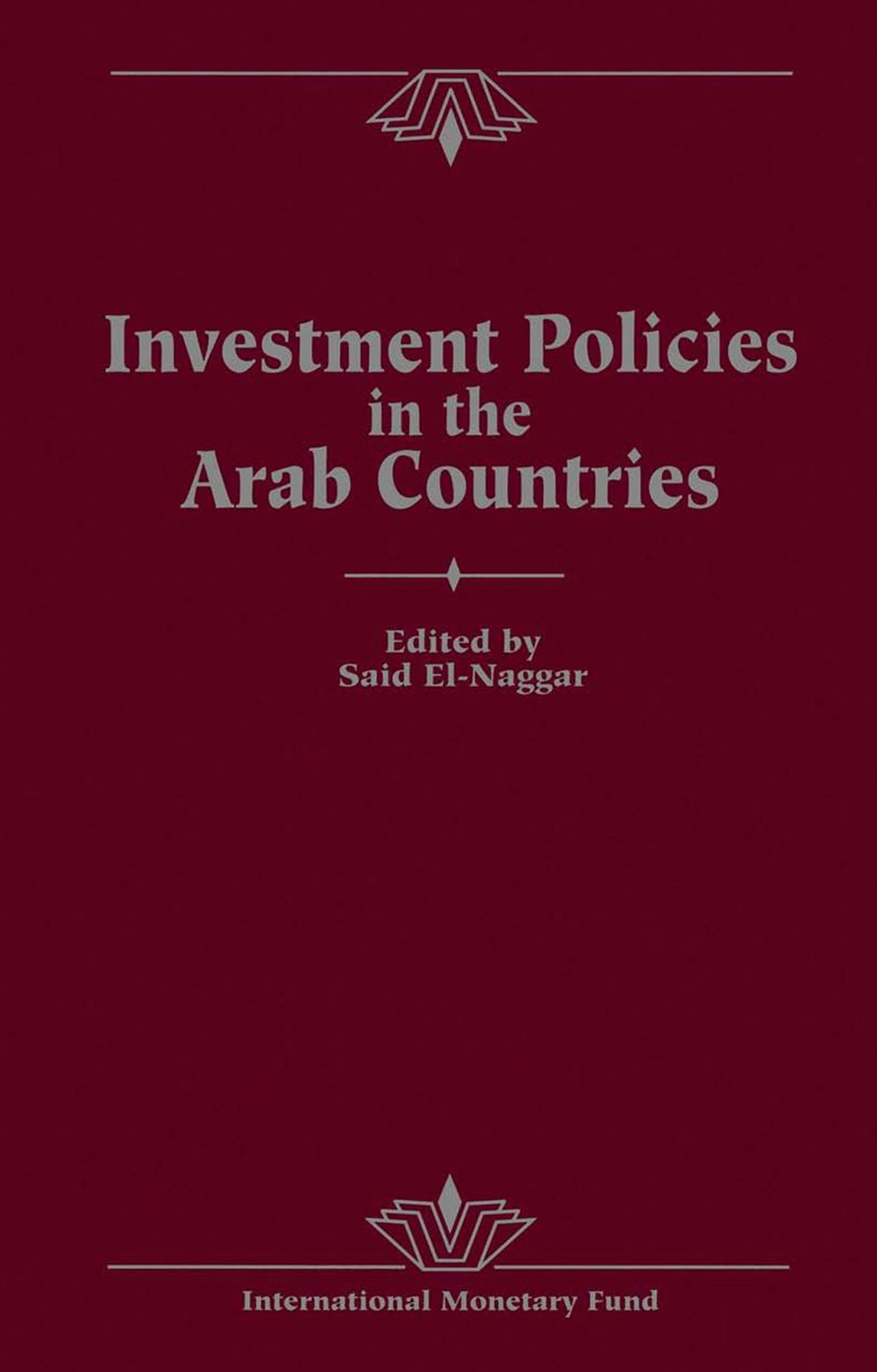 Investment Policies in the Arab Countries: Papers Presented at a Seminar held in Kuwait, December 11-13, 1989