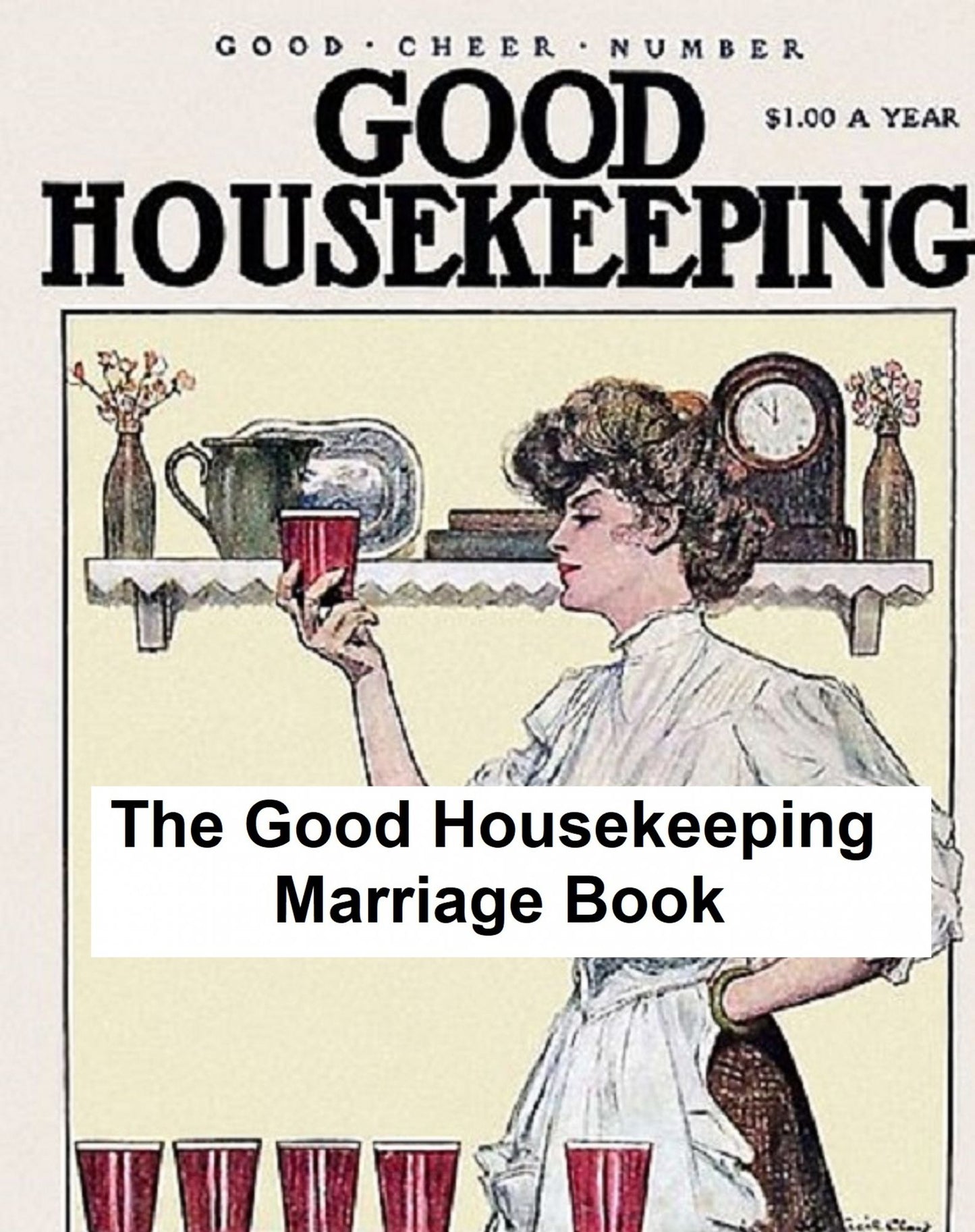 The Good Housekeeping Marriage Book (c. 1900), twelve steps to a happy marriage