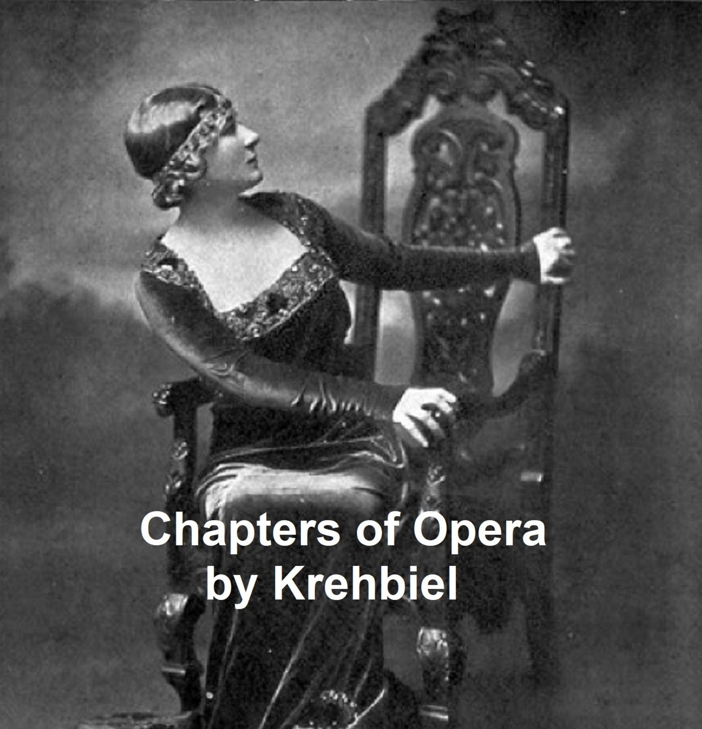 Chapters of Opera, being historical and critical observations and records concerning the lyric drama in New York from its earliest days down to the present time.