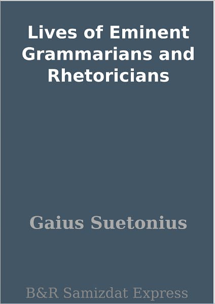 Lives of Eminent Grammarians and Rhetoricians