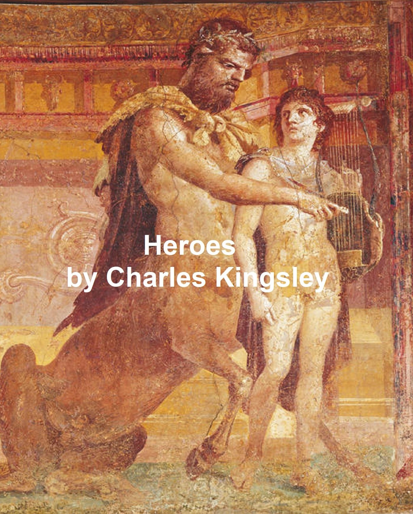 The Heroes or Greek Fairy Tales for My Children (Illustrated)