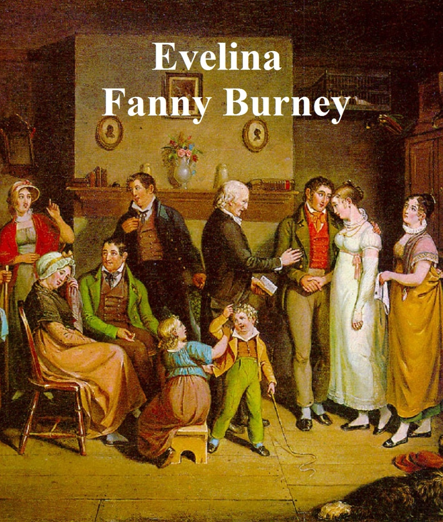 Evelina or The History of a Young Lady's Entrance into the I (1778)