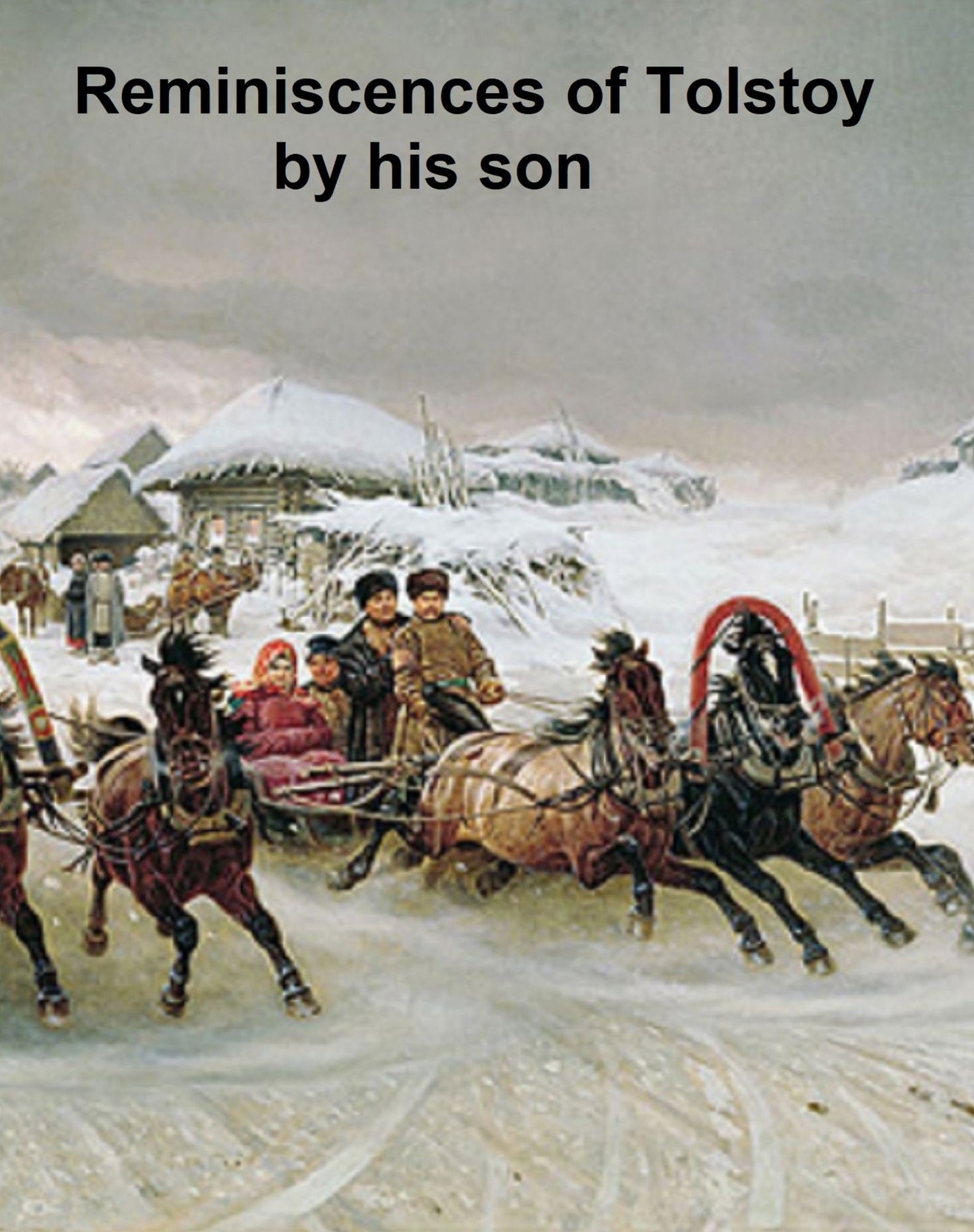 Reminiscences of Tolstoy by His Son