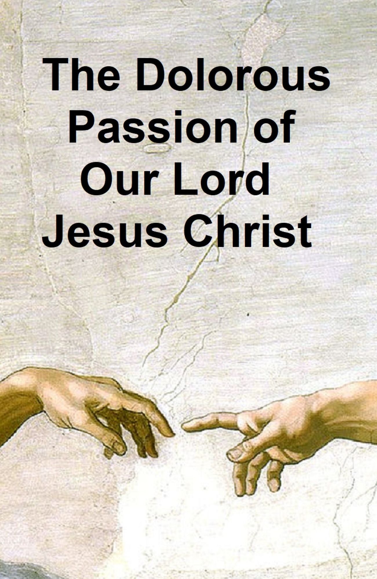 The Dolorous Passion of Our Lord Jesus Christ
