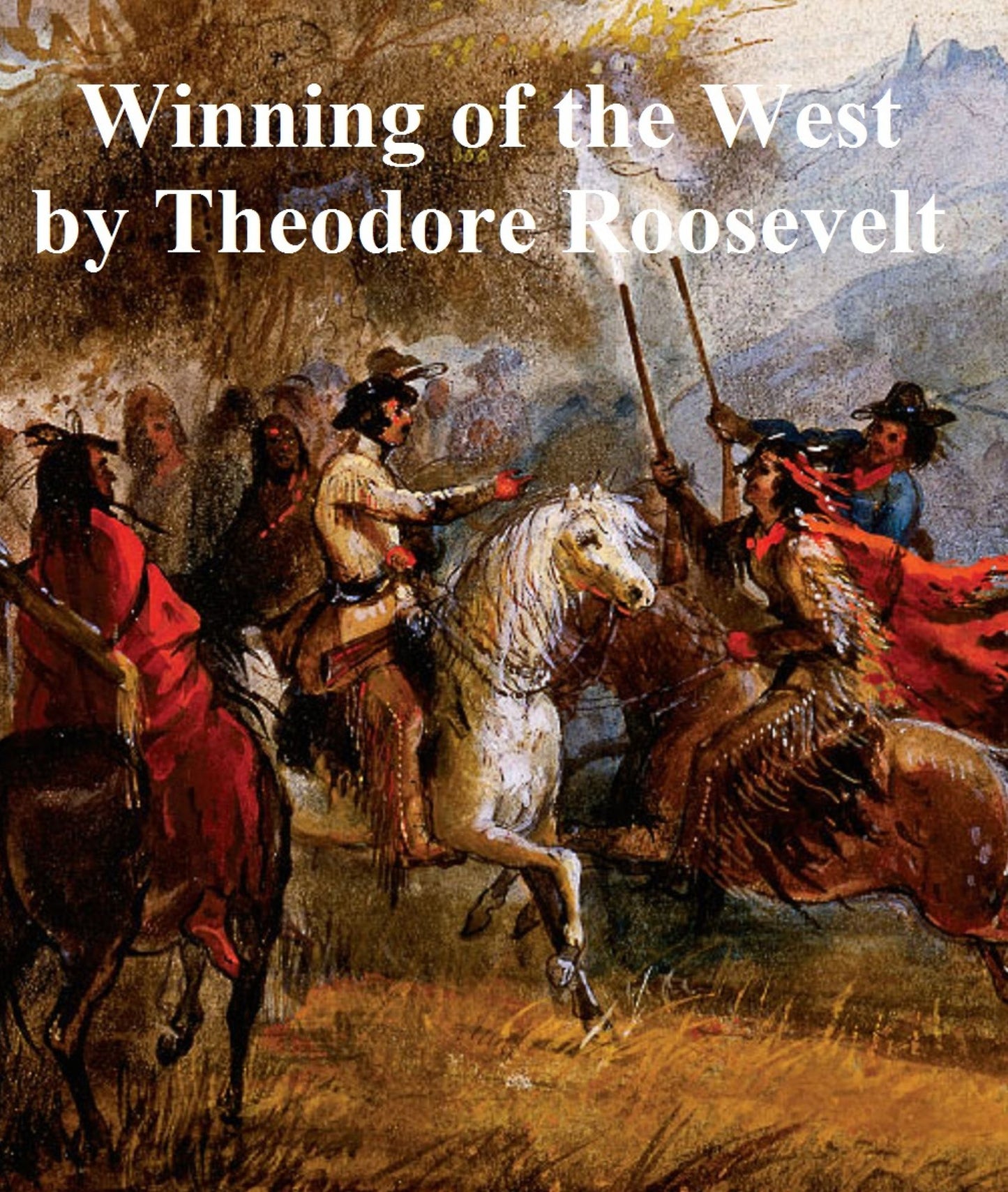 The Winning of the West, all four volumes