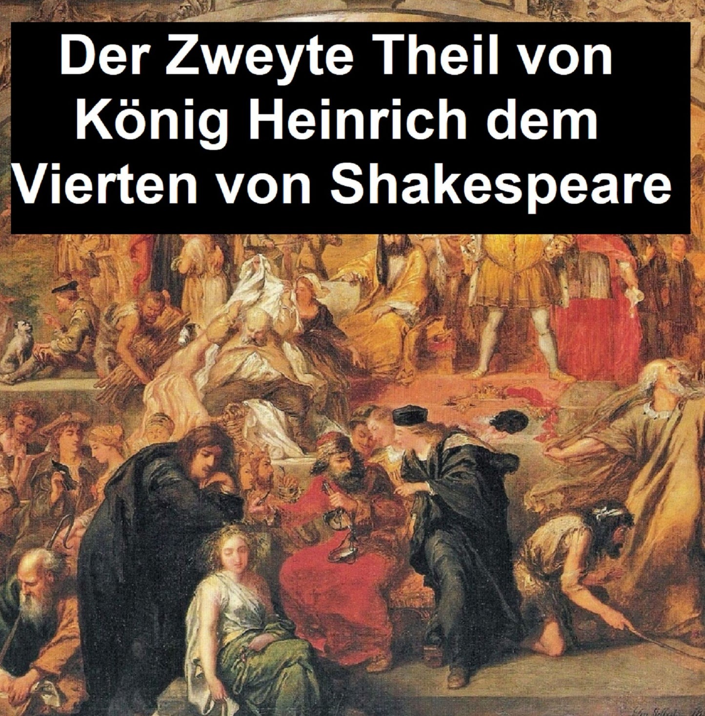Der Zweyte Theil von Koenig Heinrich dem Vierten (Henry IV Part 2 in German translation)