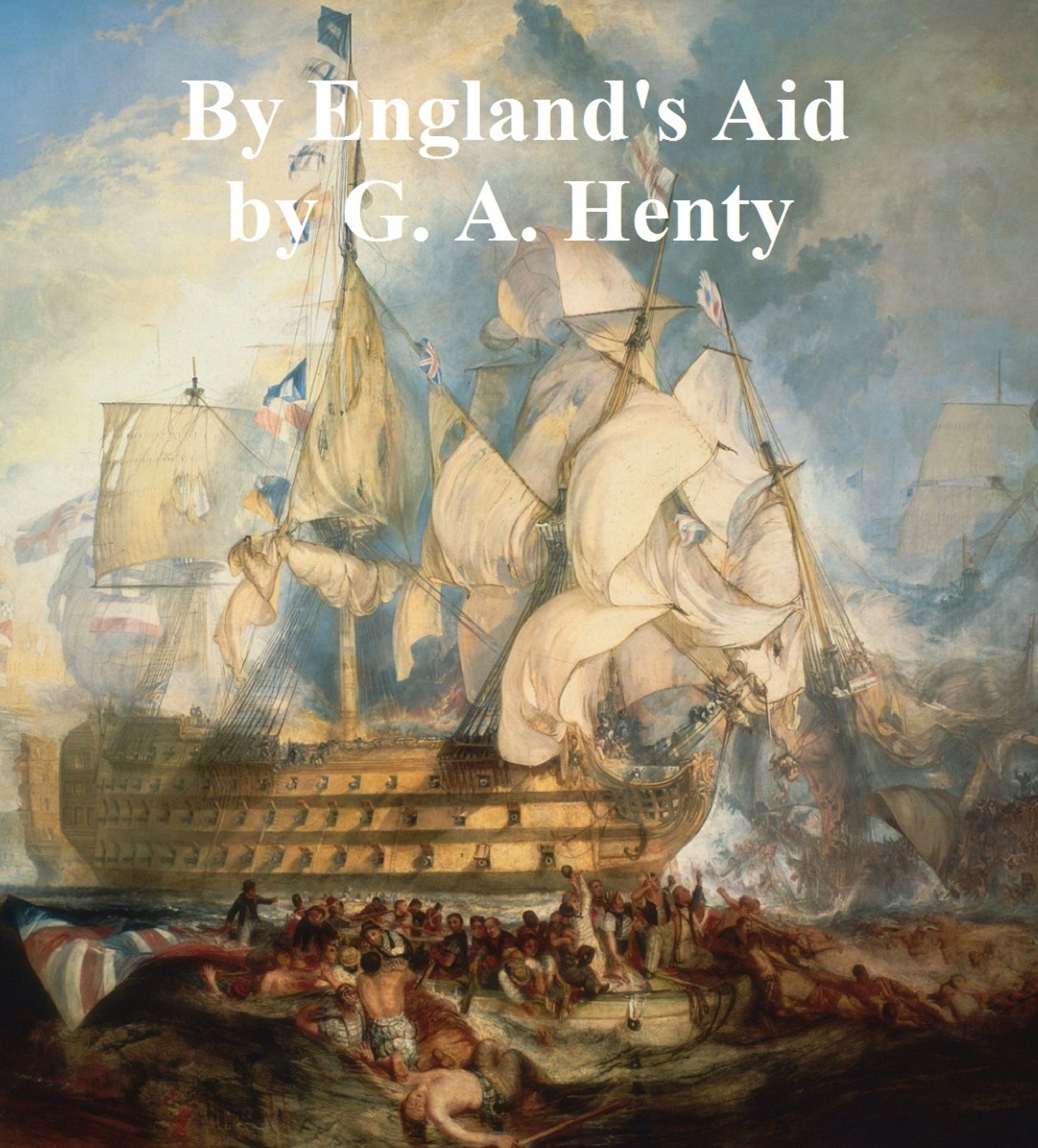 By England's Aid, Or the Freeing of the Netherlands 1585-1604