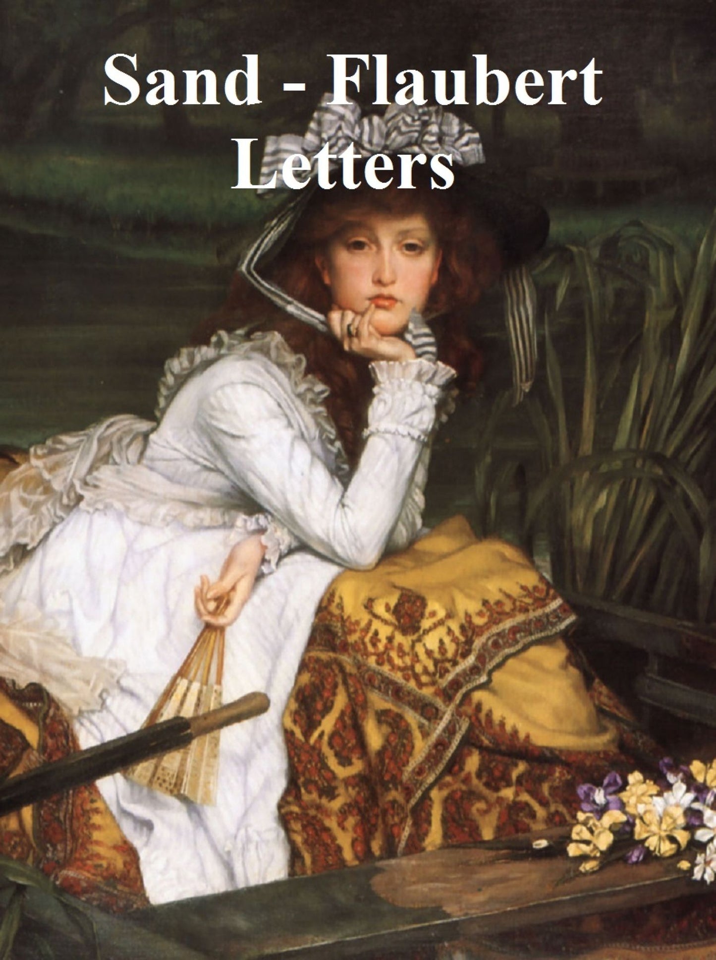 The George Sand - Gustave Flaubert Letters, In English translation