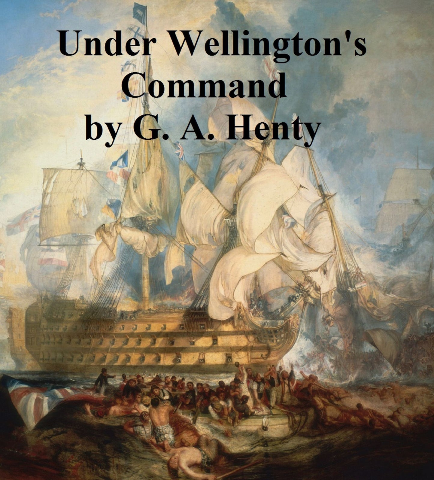 Under Wellington's Command, A Tale of the Peninsular War