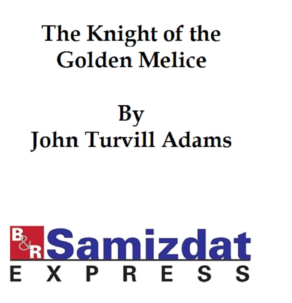 The Knight of the Golden Melice: A Historical Romance