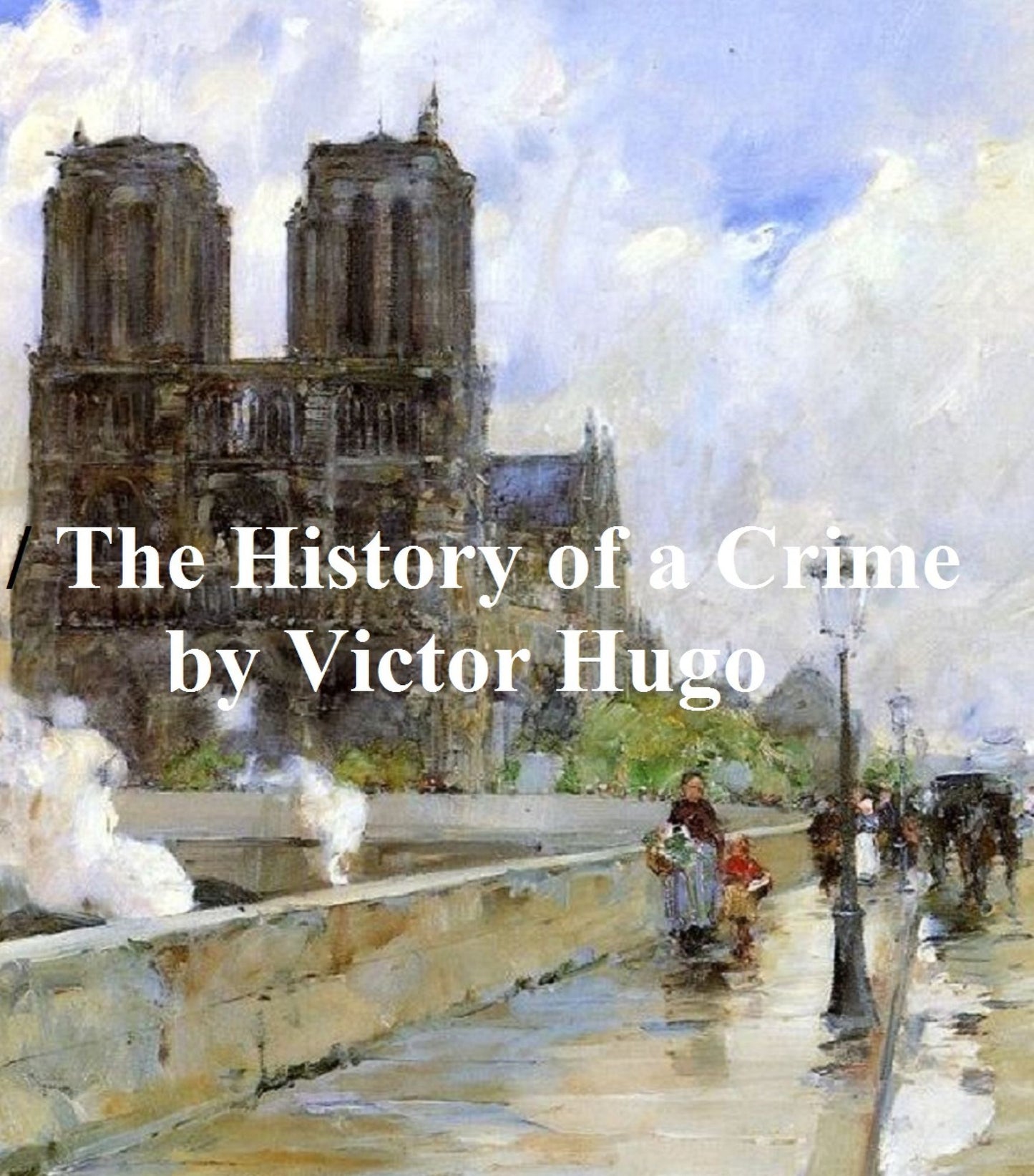 The History of a Crime, the testimony of an eye witness
