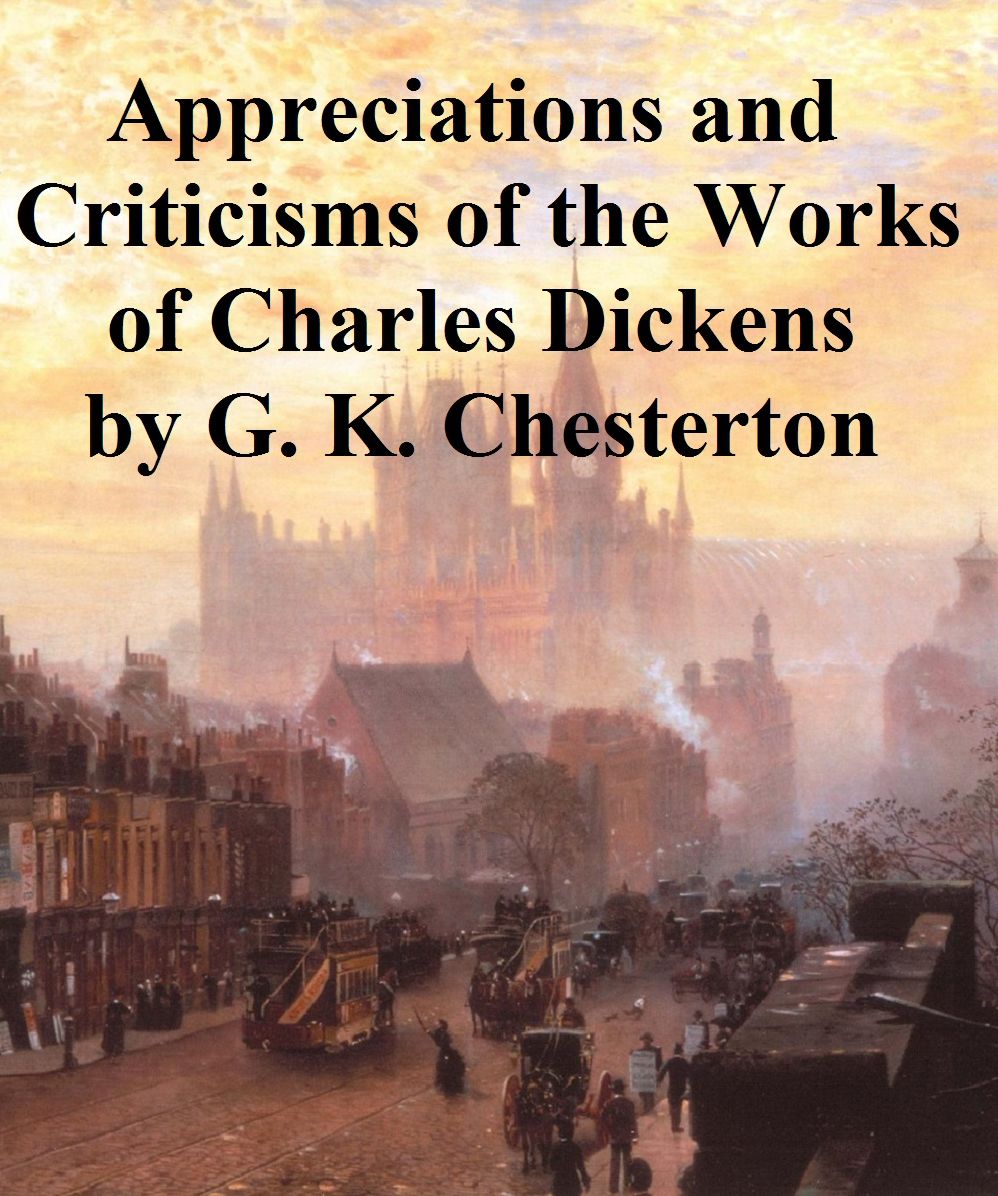 Appreciations and Criticisms of the Works of Charles Dickens