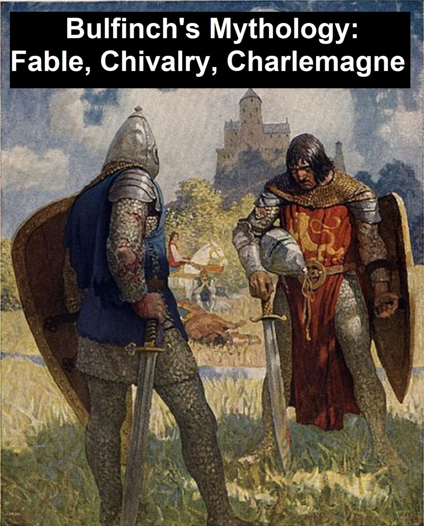 Bulfinch's Mythology: Age of Fable, Age of Chivalry, and Legends of Charlemagne