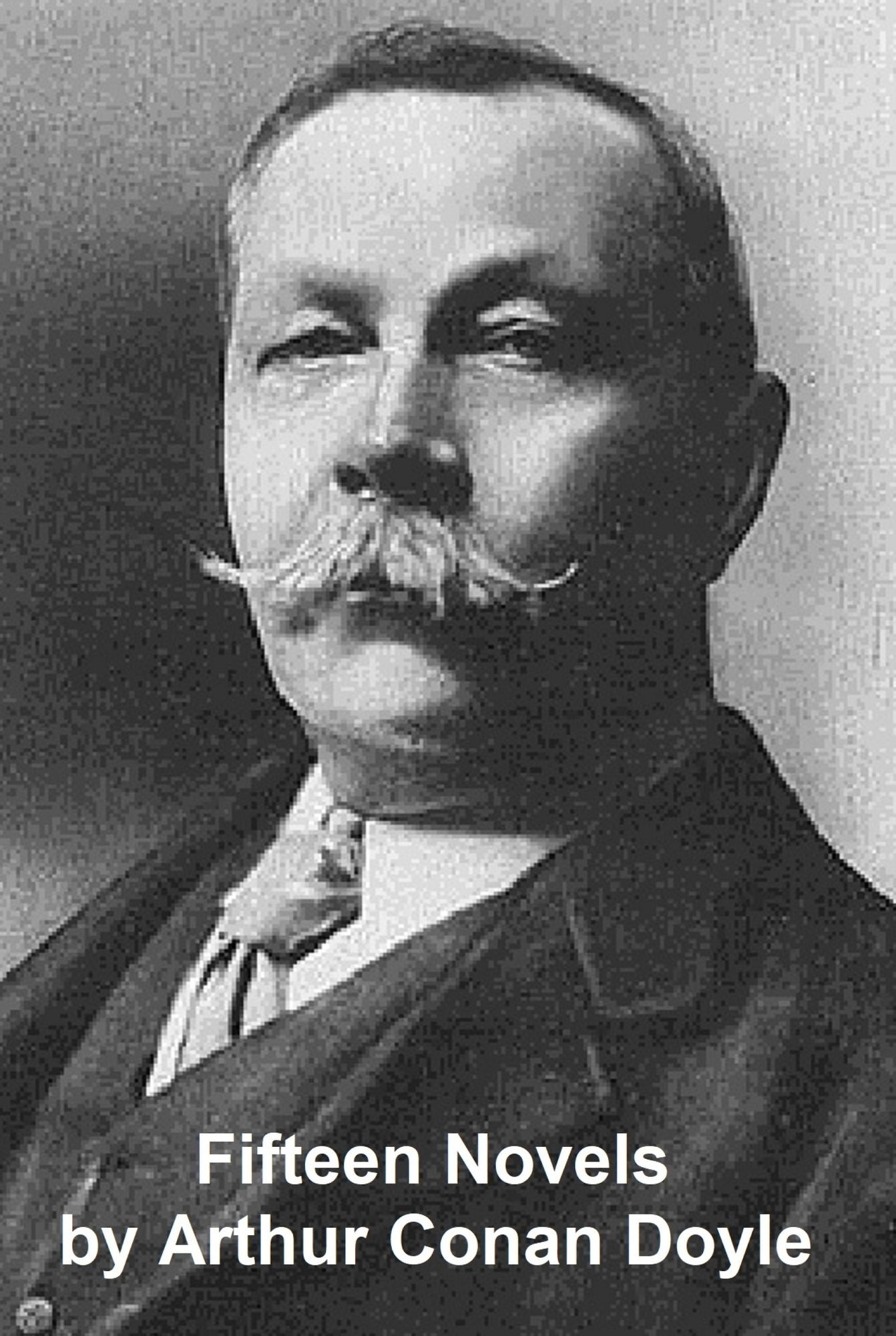 Arthur Conan Doyle, 15 Books (fiction other than Sherlock Holmes)