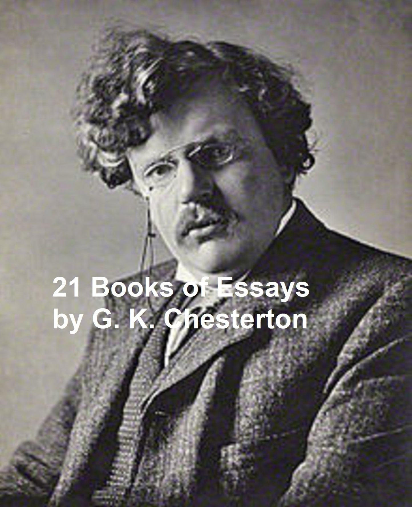 G.K. Chesterton: Memoirs, Essays, and Letters; 19 books