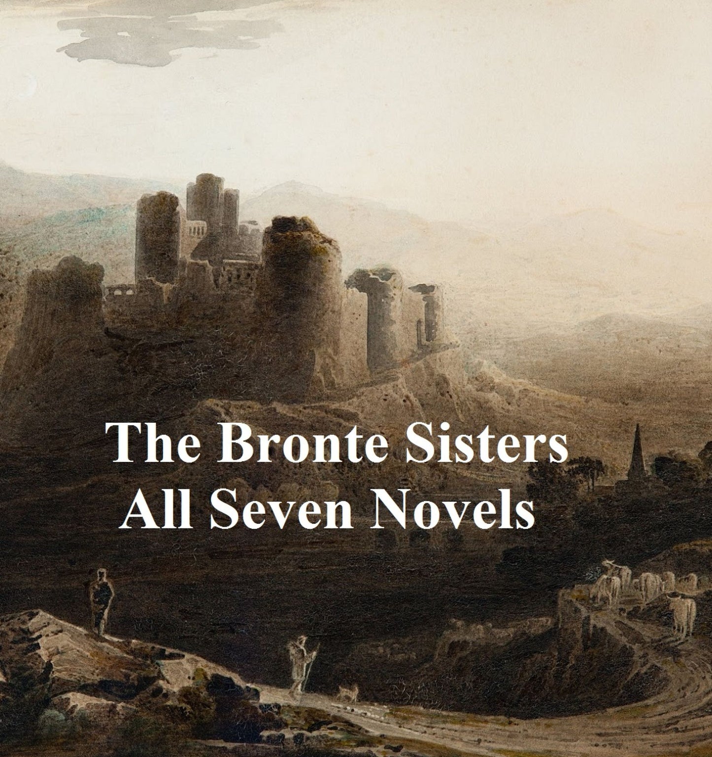 The Bronte Family: 7 novels, poetry, and 2 biographies