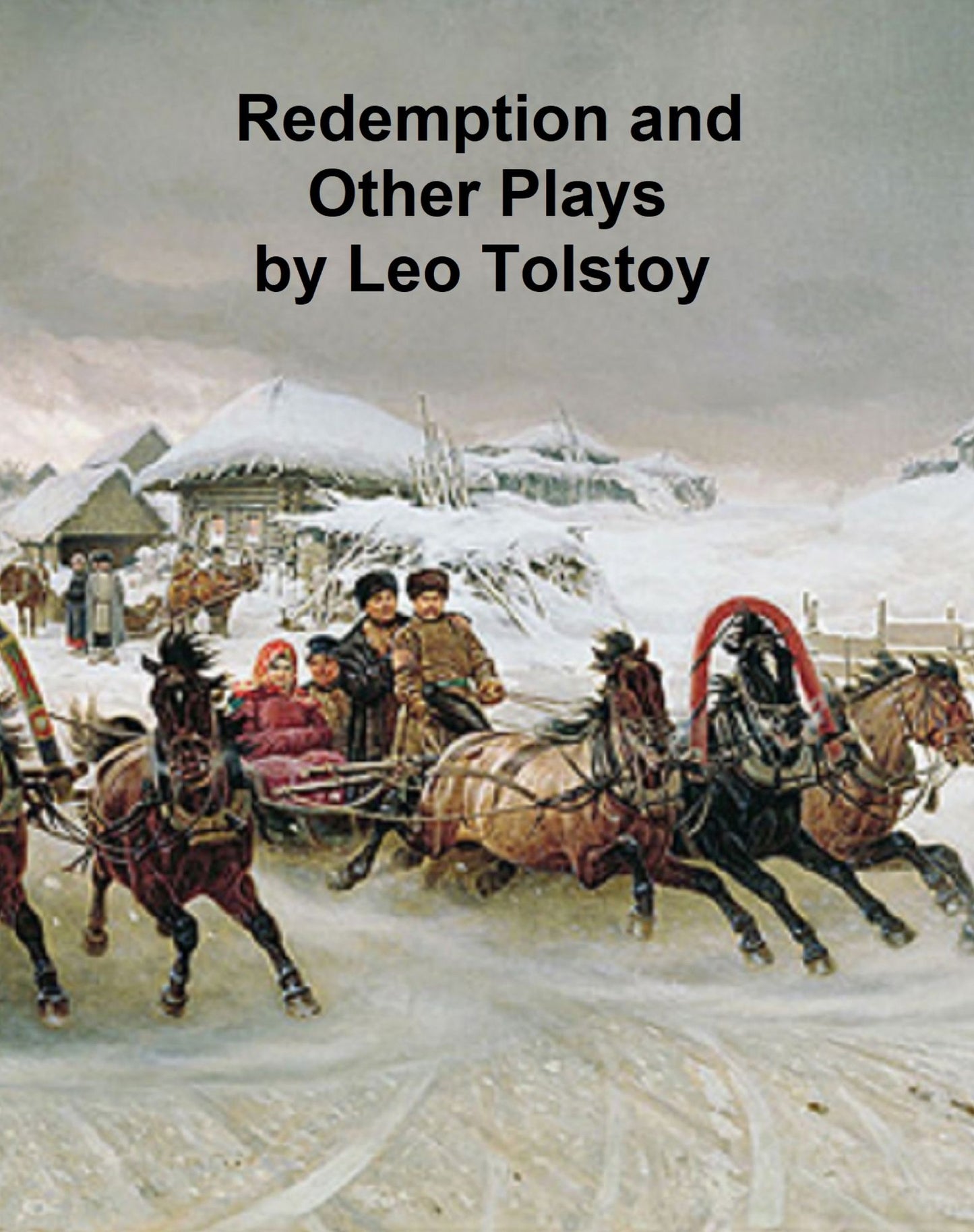 Redemption, The Power of Darkness, and Fruits of Culture -- three plays