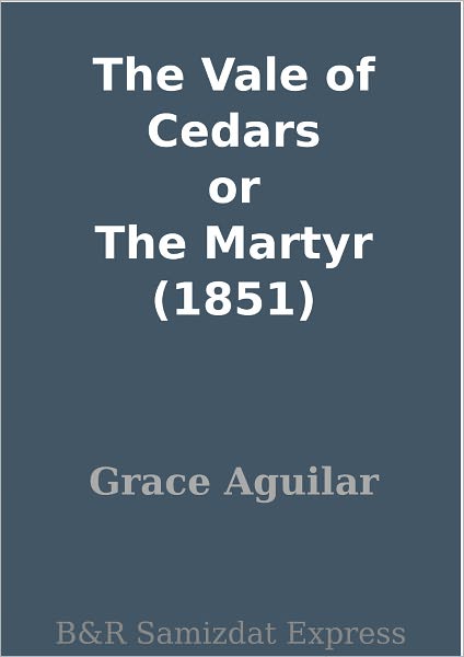 The Vale of Cedars or The Martyr (1851)
