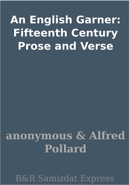 An English Garner: Fifteenth Century Prose and Verse