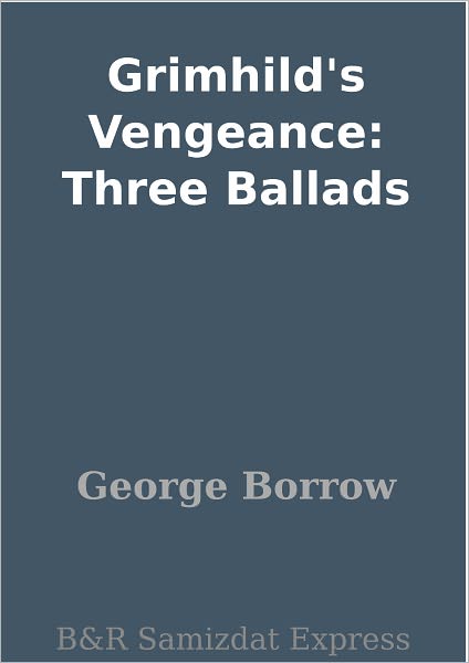 Grimhild's Vengeance: Three Ballads