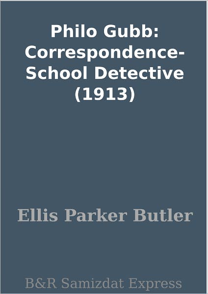 Philo Gubb: Correspondence-School Detective (1913)