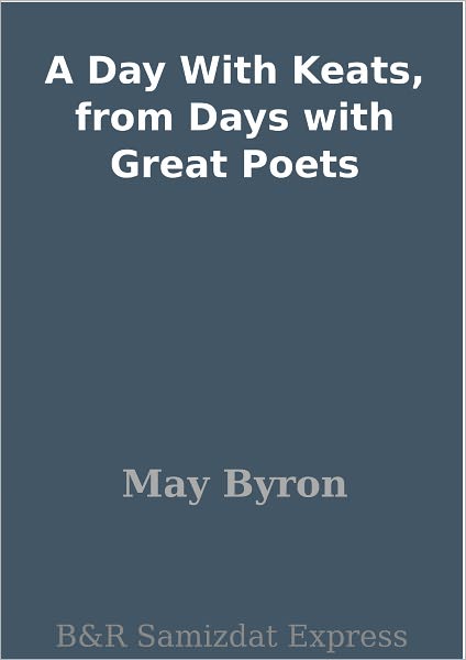 A Day With Keats, from Days with Great Poets