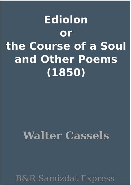 Ediolon or the Course of a Soul and Other Poems (1850)