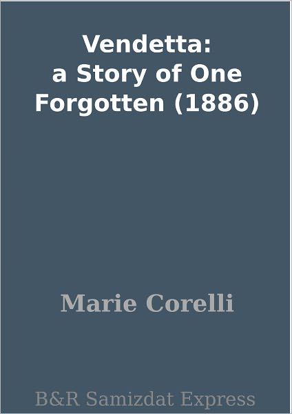 Vendetta: a Story of One Forgotten (1886)