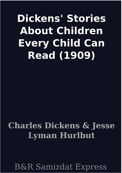 Dickens' Stories About Children Every Child Can Read (1909)